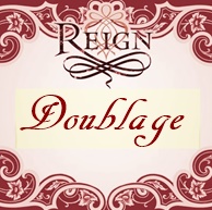 Reign Doublage